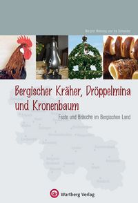 Produktbild: Bergische Kr&auml;her, Dr&ouml;ppelmina und Kronenbaum - Feste und Br&auml;uche im Bergischen Land
