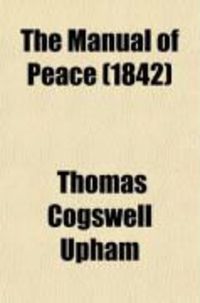 Produktbild: The Manual of Peace; Exhibiting the Evils and Remedies of War