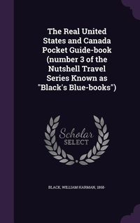 Produktbild: The Real United States and Canada Pocket Guide-book (number 3 of the Nutshell Travel Series Known as Black's Blue-books)