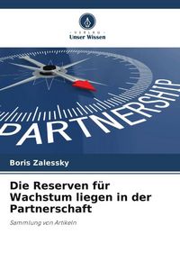Produktbild: Die Reserven f&uuml;r Wachstum liegen in der Partnerschaft