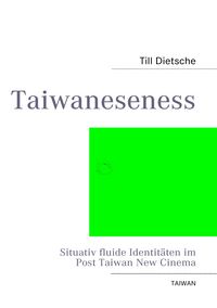Produktbild: Taiwaneseness - Situativ fluide Identit&auml;ten im Post Taiwan New Cinema