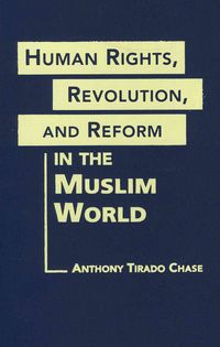 Produktbild: Chase, A:  Human Rights, Revolution and Reform in the Muslim
