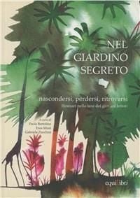 Produktbild: Nel giardino segreto. Nascondersi, perdersi, ritrovarsi. Itinerari nella tana dei giovani lettori