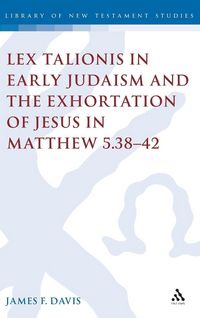 Produktbild: Lex Talionis in Early Judaism and the Exhortation of Jesus in Matthew 5.38-42