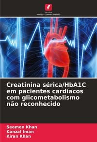 Produktbild: Creatinina s&eacute;rica/HbA1C em pacientes card&iacute;acos com glicometabolismo n&atilde;o reconhecido