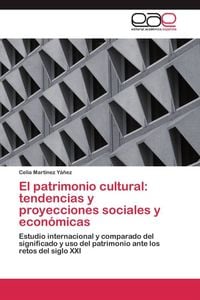 Produktbild: El patrimonio cultural: tendencias y proyecciones sociales y econ&oacute;micas