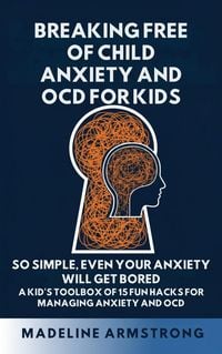 Produktbild: Breaking Free of Child Anxiety And OCD For Kids