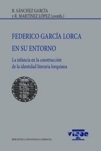 Produktbild: Federico Garc&iacute;a Lorca en su entorno : la infancia en la construcci&oacute;n de la identidad literaria lorquiana