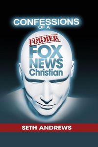 Produktbild: Confessions of a Former Fox News Christian