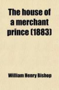 Produktbild: The House of a Merchant Prince; A Novel of New York