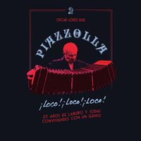 Produktbild: Piazzolla, loco, loco, loco. 25 a&ntilde;os de laburo y jodas conviviendo con un genio