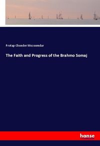 Produktbild: The Faith and Progress of the Brahmo Somaj