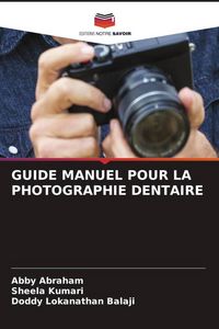 Produktbild: GUIDE MANUEL POUR LA PHOTOGRAPHIE DENTAIRE