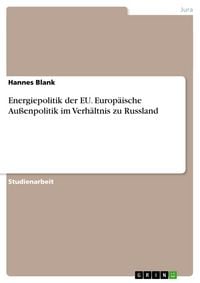 Produktbild: Energiepolitik der EU. Europ&auml;ische Au&szlig;enpolitik im Verh&auml;ltnis zu Russland