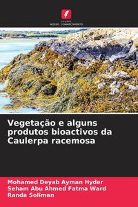 Produktbild: Vegeta&ccedil;&atilde;o e alguns produtos bioactivos da Caulerpa racemosa