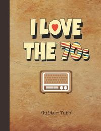 Produktbild: I Love The 70s Guitar Tabs