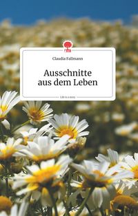 Produktbild: Ausschnitte aus dem Leben. Life is a Story - story.one