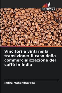 Produktbild: Vincitori e vinti nella transizione: il caso della commercializzazione del caff&egrave; in India