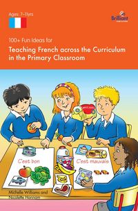 Produktbild: 100+ Fun Ideas for Teaching French across the Curriculum