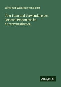 Produktbild: &Uuml;ber Form und Verwendung des Personal Pronomens im Altprovenzalischen