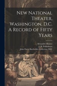 Produktbild: New National Theater, Washington, D.C. A Record of Fifty Years