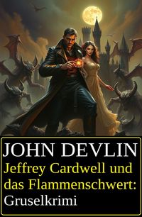 Produktbild: Jeffrey Cardwell und das Flammenschwert: Gruselkrimi