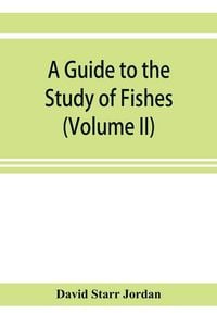 Produktbild: A guide to the study of fishes (Volume II)