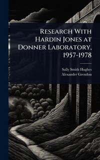 Produktbild: Research With Hardin Jones at Donner Laboratory, 1957-1978