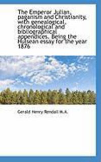 Produktbild: The Emperor Julian, Paganism and Christianity, with Genealogical, Chronological and Bibliographical