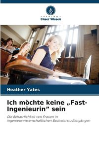 Produktbild: Ich m&ouml;chte keine "Fast-Ingenieurin" sein