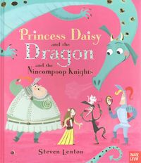 Produktbild: Lenton, S: Princess Daisy and the Dragon and the Nincompoop
