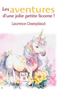 Produktbild: Laurence Champliaud: Aventures d'une jolie petite licorne !