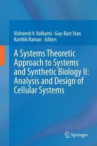 Produktbild: A Systems Theoretic Approach to Systems and Synthetic Biology II: Analysis and Design of Cellular Systems