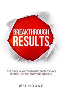 Produktbild: Breakthrough RESULTS!: Tips, Tricks and Techniques From Today's Experts For You and Your Business