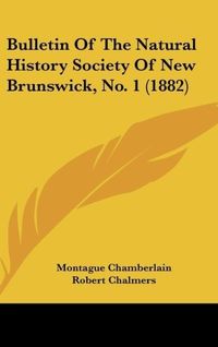 Produktbild: Bulletin Of The Natural History Society Of New Brunswick, No. 1 (1882)