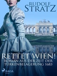 Produktbild: Rettet Wien! Roman aus der Zeit der T&uuml;rkenbelagerung 1683