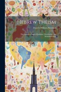 Produktbild: Hebrew Theism: The Common Basis of Judaism, Christianity, and Mohammedism