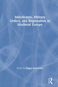 Produktbild: Mendicants, Military Orders, and Regionalism in Medieval Europe