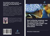 Produktbild: Een kritische analyse van de overdracht van de vorming in het kader van het Health Nursing Education