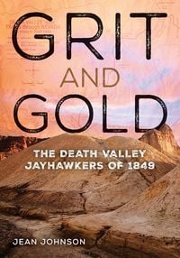 Produktbild: Grit and Gold: The Death Valley Jayhawkers of 1849