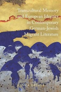 Produktbild: Transcultural Memory and European Identity in Contemporary German-Jewish Migrant Literature