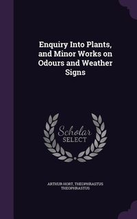Produktbild: Enquiry Into Plants, and Minor Works on Odours and Weather Signs