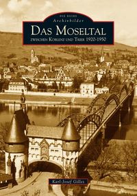 Bild vom Artikel Das Moseltal zwischen Koblenz und Trier 1920-1950 vom Autor Karl-Josef Gilles