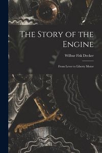 Produktbild: The Story of the Engine: From Lever to Liberty Motor