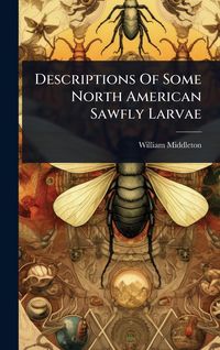 Produktbild: Descriptions Of Some North American Sawfly Larvae
