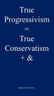 Produktbild: True Progressivism = True Conservatism + &