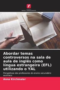 Produktbild: Abordar temas controversos na sala de aula de ingl&ecirc;s como l&iacute;ngua estrangeira (EFL) utilizando o YAL