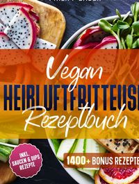 Produktbild: Vegan Hei&szlig;luftfritteuse Rezeptbuch
