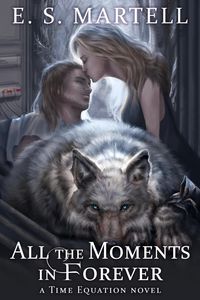 Produktbild: All the Moments in Forever (The Time Equation Novels, #3)