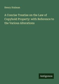 Produktbild: A Concise Treatise on the Law of Copyhold Property: with Reference to the Various Alterations